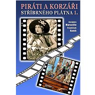 Piráti a korzáři stříbrného plátna 1.: 1904-1960 - Kniha