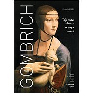 Gombrich Tajemství obrazu a jazyk umění: Pozvání k dějinám a teorii umění - Kniha