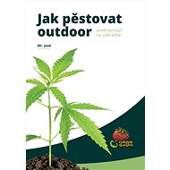 Kniha Jak pěstovat outdoor: aneb konopí na zahrádce - Kniha