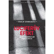 Luciferův efekt: Jak se z dobrých lidí stávají lidé zlí - Kniha