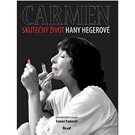 Carmen Skutečný život Hany Hegerové: dokumentární román - Kniha