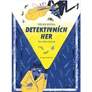 Velká kniha detektivních her: Pro děti od 6 let - Kniha