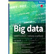 Big data: Věda o datech - základy a aplikace - Kniha