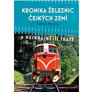 Kronika železnic českých zemí: A nejkrásnější tratě