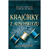 Krajčírky z Auschwitzu: Skutočný príbeh žien, ktoré šili aby prežili - Kniha