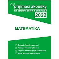 Tvoje přijímací zkoušky 2022 na střední školy a gymnázia Matematika - Kniha