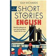 Short Stories in English for Beginners: Read for pleasure at your level, expand your vocabulary and  - Kniha