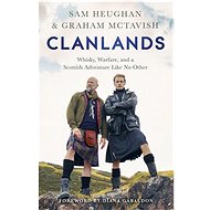 Clanlands: Whisky, Warfare, and a Scottish Adventure Like No Other - Kniha