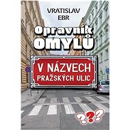 Kniha Opravník omylů: V názvech pražských ulic - Kniha
