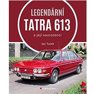 Legendární Tatra 613: a její sourozenci - Kniha