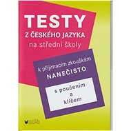 Testy z českého jazyka k na střední školy: k přijímacím zkouškám nanečisto - Kniha
