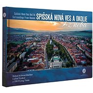 Spišská Nová Ves a okolie z neba - Kniha