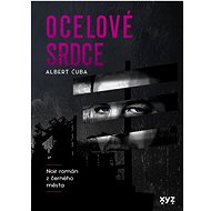 Ocelové srdce: Noir román z černého města - Kniha