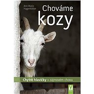 Chováme kozy: Chytré hlavičky v zájmovém chovu - Kniha