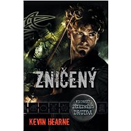 Zničený: Kroniky železného druida - Kniha