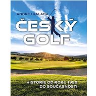 Český golf: Historie od roku 1990 do současnosti