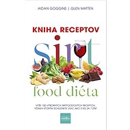 Sirtfood diéta Kniha receptov: Vyše 100 výborných sirtfoodových receptov ... - Kniha