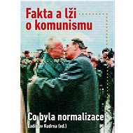 Fakta a lži o komunismu: Co byla normalizace - Kniha