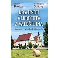 Krajinou Albrechta z Valdštejna: Na cestách s vévodou frýdlantským - Kniha