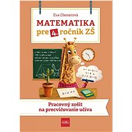 Matematika pre 4. ročník ZŠ: Pracovný zošit na precvičovanie učiva - Kniha