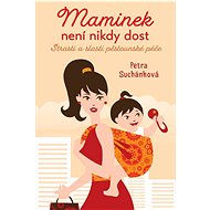 Maminek není nikdy dost: Strasti a slasti pěstoucské péče - Kniha