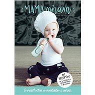 Kniha Mama mňam: Čo uvariť deťom od ukončeného 4. mesiaca