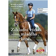 Základní výcvik mladého koně: Drezura Parkur Všestrannost - Kniha