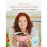 Mámin kastrůlek: Bezmasá kuchařka (i) pro masožravce - Kniha