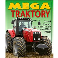 Mega traktory: Úžasné traktory a další skvělé zemědělské stroje!