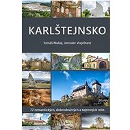 Karlštejnsko: 77 romantických, dobrodružných a tajemných míst - Kniha