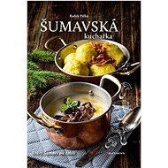 Šumavská kuchařka: Krásy Šumavy na talíři - Kniha