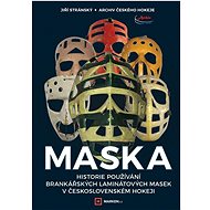 Maska: Historie používání brankářských laminátových masek v československém hokeji - Kniha
