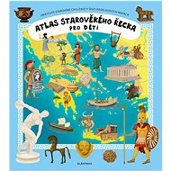 Atlas starověkého Řecka pro děti: Objevujte starověké civilizace v šesti rozkládacích mapách