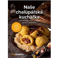 Naše chalupářská kuchařka: Videokuchařka nejen o vaření, pečení a zavařování - Kniha