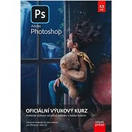 Kniha Adobe Photoshop Oficiální výukový kurz: Praktická učebnice od tvůrců softwaru v Adobe Systems