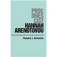 Proč dnes číst Hannah Arendtovou? - Kniha