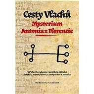 Cesty Vlachů Mysterium Antonia z Florencie: Středověké rukopisy z počátků osídlování Krkonoš, Jizers - Kniha