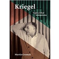 Kriegel: Voják a lékař komunismu - Kniha