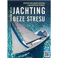 Jachting beze stresu: Postupy pro sólový jachting a málopočetné posádky - Kniha
