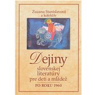 Dejiny slovenskej literatúry pre deti a mládež po roku 1960 - Kniha