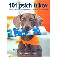 101 psích trikov: Činnosti, ktorými psa zaujmete, zamestnáte a nadviažete s ním pevné puto - Kniha
