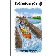 Drž hubu a pádluj!: Vodácké povídky - Kniha