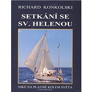 Setkání se Sv. Helenou: Niké na plavbě kolem světa část devátá - Kniha