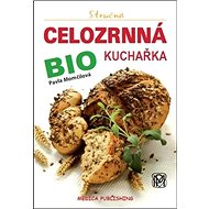 Kniha Stručná celozrnná bio kuchařka: svazek 18 - Kniha