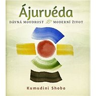 Ájurvéda: Dávná moudrost, moderní život - Kniha
