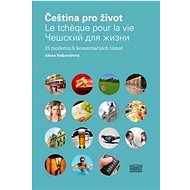 Čeština pro život: 15 moderních konverzačních témat - Alena Nekovářová