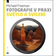 Kniha Fotografie v praxi SVĚTLO A SVÍCENÍ - Kniha