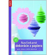 Navliekané dekorácie z papiera: gule, reťaze a ďalšie dekorácie - Kniha