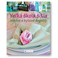 Veľká škola šitia módne a bytové doplnky - Kniha