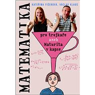 Matematika pro trojkaře aneb Maturita v kapse: aneb Maturita v kapse - Kniha